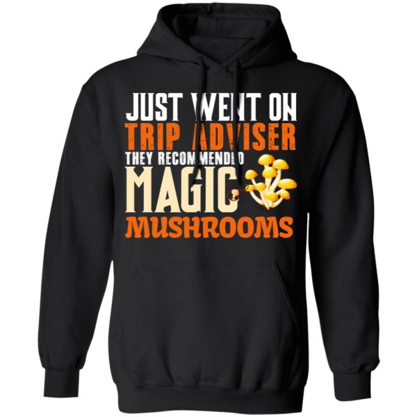 Just Went On Trip Adviser They Recommended Magic MushRooms T-Shirts 4