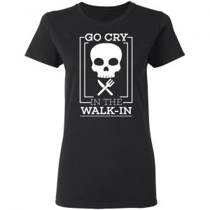 Go Cry In The Walk In T-Shirts 5