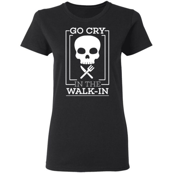 Go Cry In The Walk In T-Shirts 2