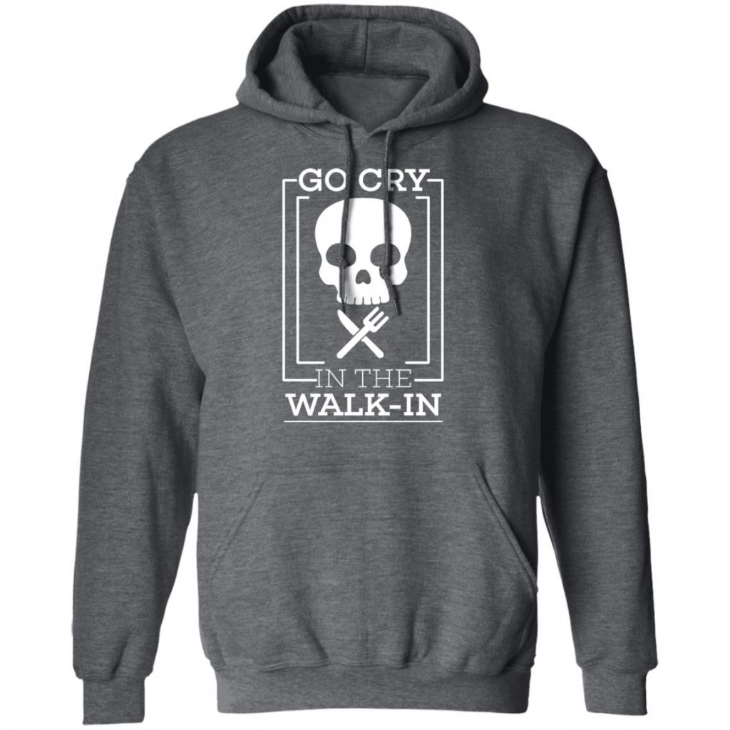 go cry in the walk in shirt