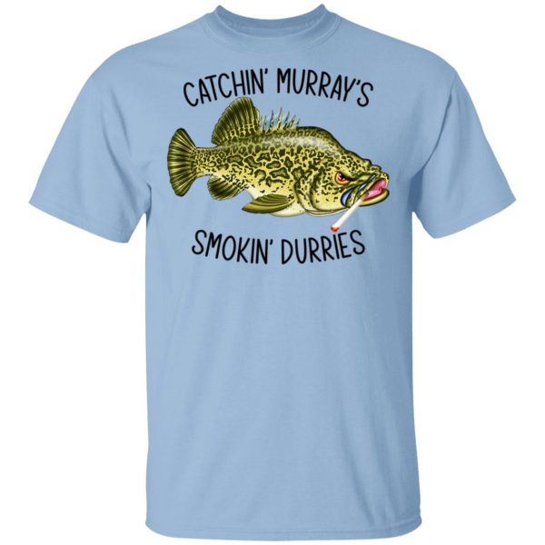 Catchin’ Murray’s Smokin’ Durries T-Shirts 1