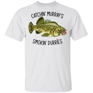 Catchin’ Murray’s Smokin’ Durries T-Shirts Hot Products 2