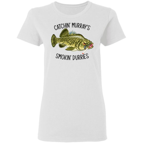 Catchin’ Murray’s Smokin’ Durries T-Shirts 2