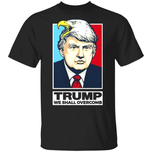 Donald Trump We Shall Overcomb T-Shirts 1