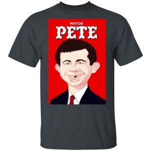 Mayor Pete Buttigieg Alfred E. Neuman T-Shirts Election 2