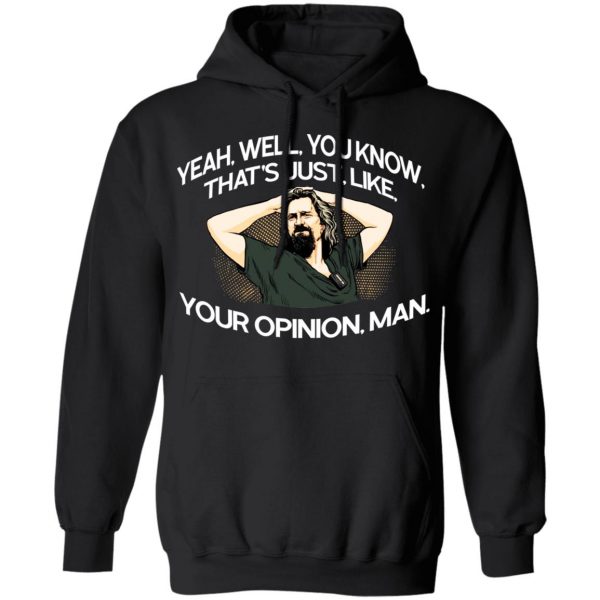 Yeah, Well, You Know, That’s Just, Like, Your Opinion, Man The Dude T-Shirts Apparel 12