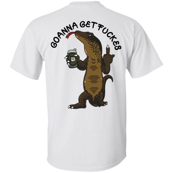 Goanna Get Fucker T-Shirts 4