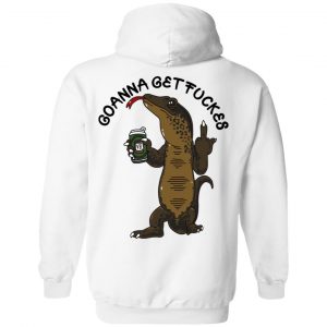 Goanna Get Fucker T-Shirts 33