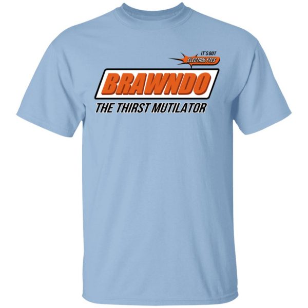 BRAWNDO The Thirst Mutilator T-Shirts 1