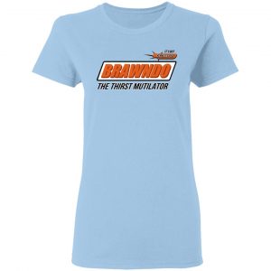 BRAWNDO The Thirst Mutilator T-Shirts 15