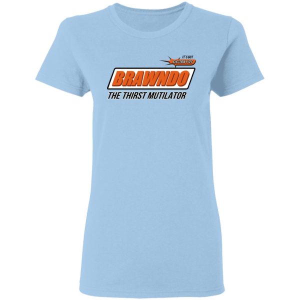 BRAWNDO The Thirst Mutilator T-Shirts 4