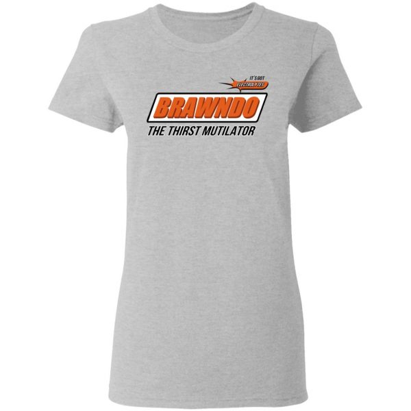 BRAWNDO The Thirst Mutilator T-Shirts 6