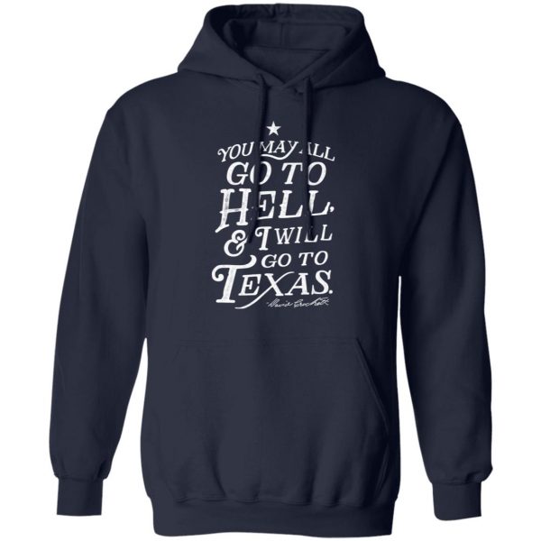 You May All Go To Hell and I Will Go To Texas Davy Crockett T-Shirts 11