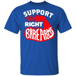 Support The Right to Bare Arms T-Shirts 7