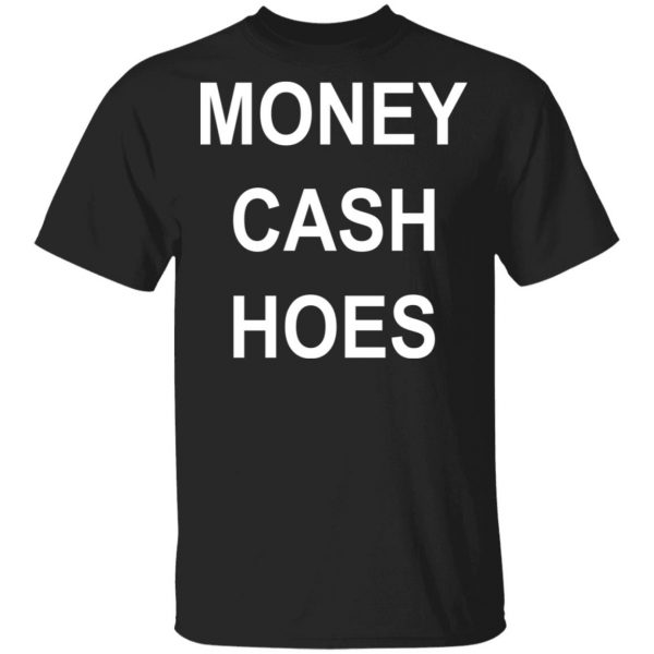 Money Cash Hoes T-Shirts 1