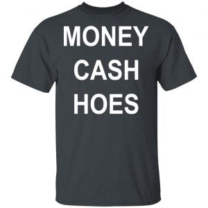 Money Cash Hoes T-Shirts 14