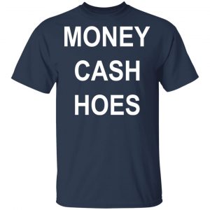 Money Cash Hoes T-Shirts 15