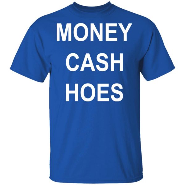 Money Cash Hoes T-Shirts 4