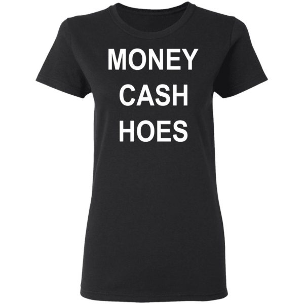 Money Cash Hoes T-Shirts 5
