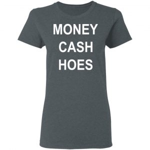 Money Cash Hoes T-Shirts 18