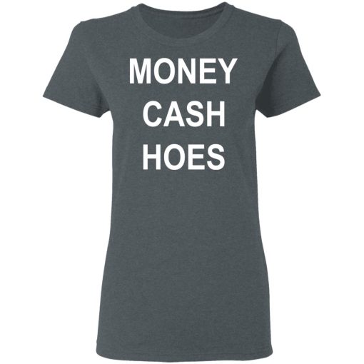 Money Cash Hoes T-Shirts 6