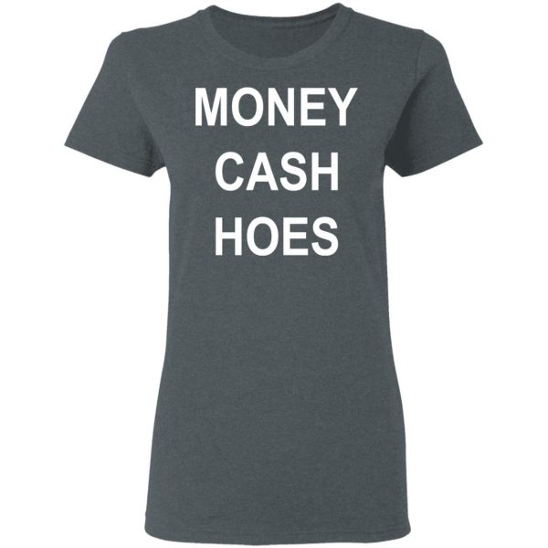 Money Cash Hoes T-Shirts 6