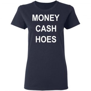Money Cash Hoes T-Shirts 19