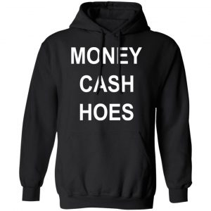 Money Cash Hoes T-Shirts 22