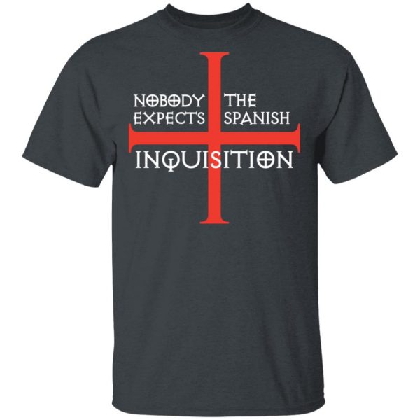 Nobody Expects The Spanish Inquisition T-Shirts 2