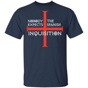 Nobody Expects The Spanish Inquisition T-Shirts 15