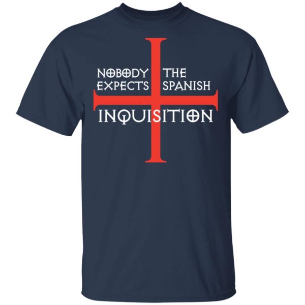 Nobody Expects The Spanish Inquisition T-Shirts 3