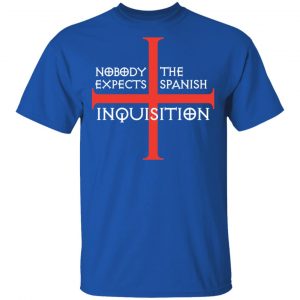 Nobody Expects The Spanish Inquisition T-Shirts 16