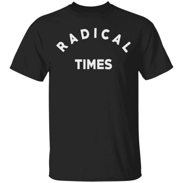 Radical Times T-Shirts 1