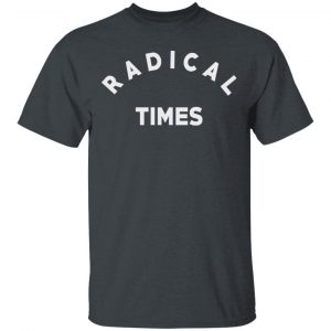 Radical Times T-Shirts 14