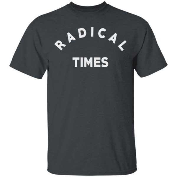 Radical Times T-Shirts 2