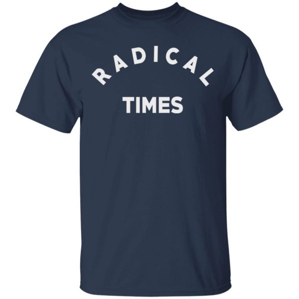 Radical Times T-Shirts 3