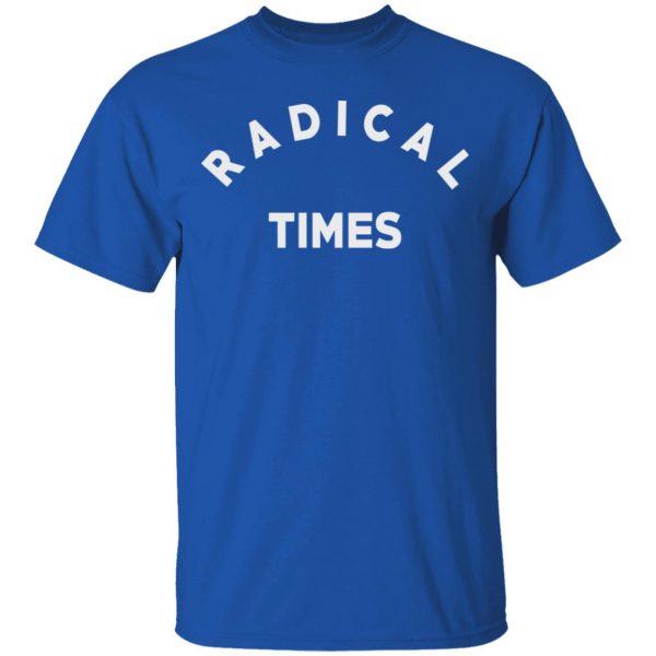 Radical Times T-Shirts 4
