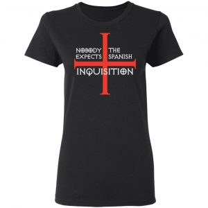 Nobody Expects The Spanish Inquisition T-Shirts 17