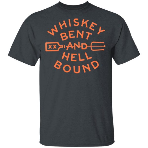 Whiskey Bent And Hell Bound T-Shirts 2
