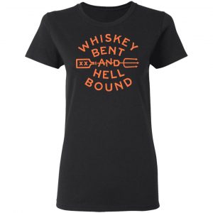 Whiskey Bent And Hell Bound T-Shirts 6