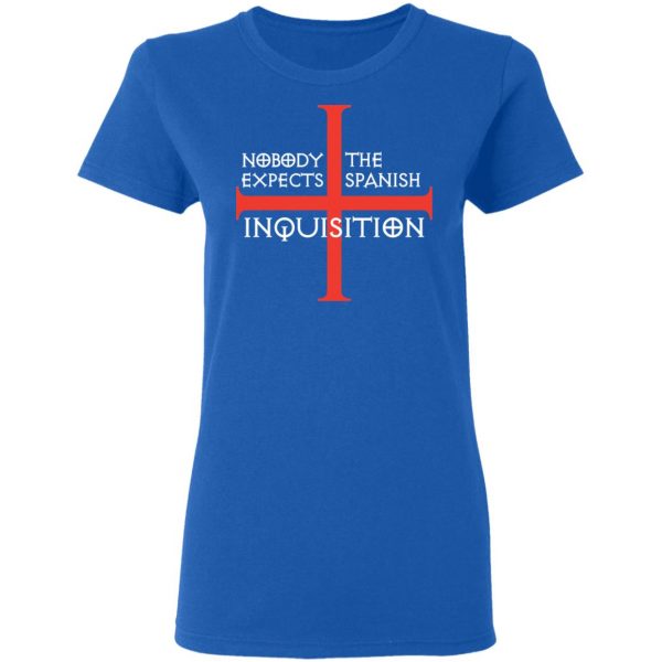 Nobody Expects The Spanish Inquisition T-Shirts 8