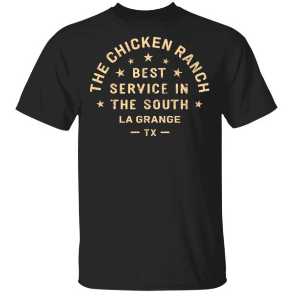 The Chicken Ranch Best Service In The South La Grange TX T-Shirts 1