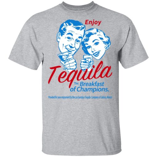 Enjoy Tequila The Breakfast Of Champions T-Shirts 3