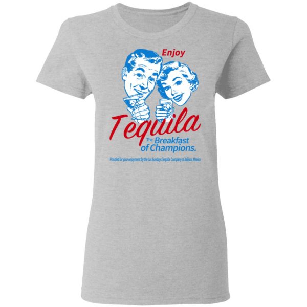 Enjoy Tequila The Breakfast Of Champions T-Shirts Apparel 8
