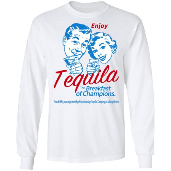 Enjoy Tequila The Breakfast Of Champions T-Shirts Apparel 10