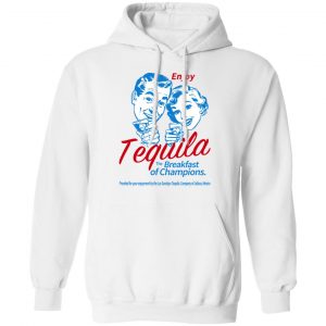 Enjoy Tequila The Breakfast Of Champions T-Shirts 22