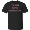 This Is Some Nasty-Ass Patriarchal Bullshit T-Shirts Apparel