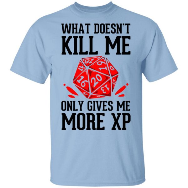 What Doesn't Kill Me Only Gives Me More XP T-Shirts 1