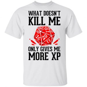 What Doesn't Kill Me Only Gives Me More XP T-Shirts 5