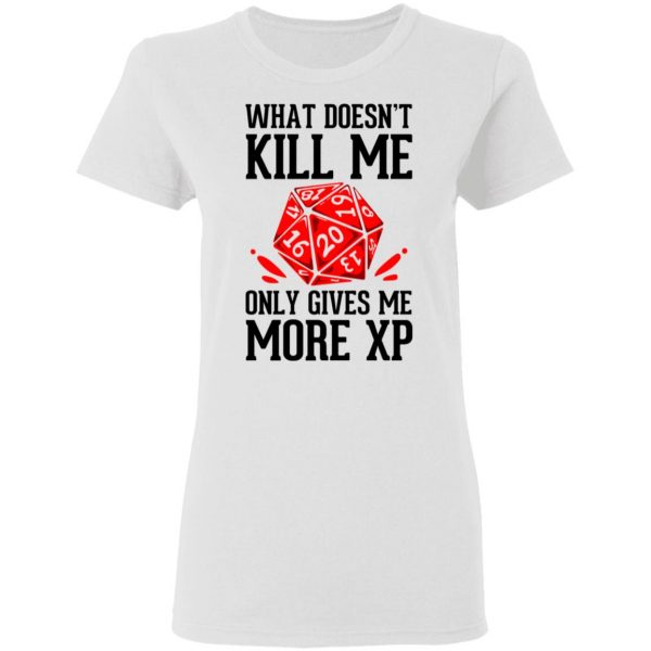 What Doesn't Kill Me Only Gives Me More XP T-Shirts 3